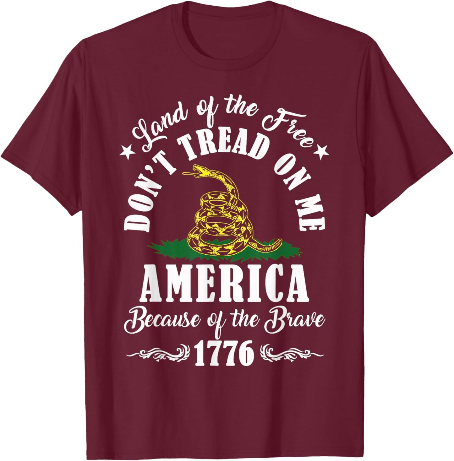 Land of Free Don’t Tread On Me American Because of The Brave T-Shirt - T-Shirt | Maroon