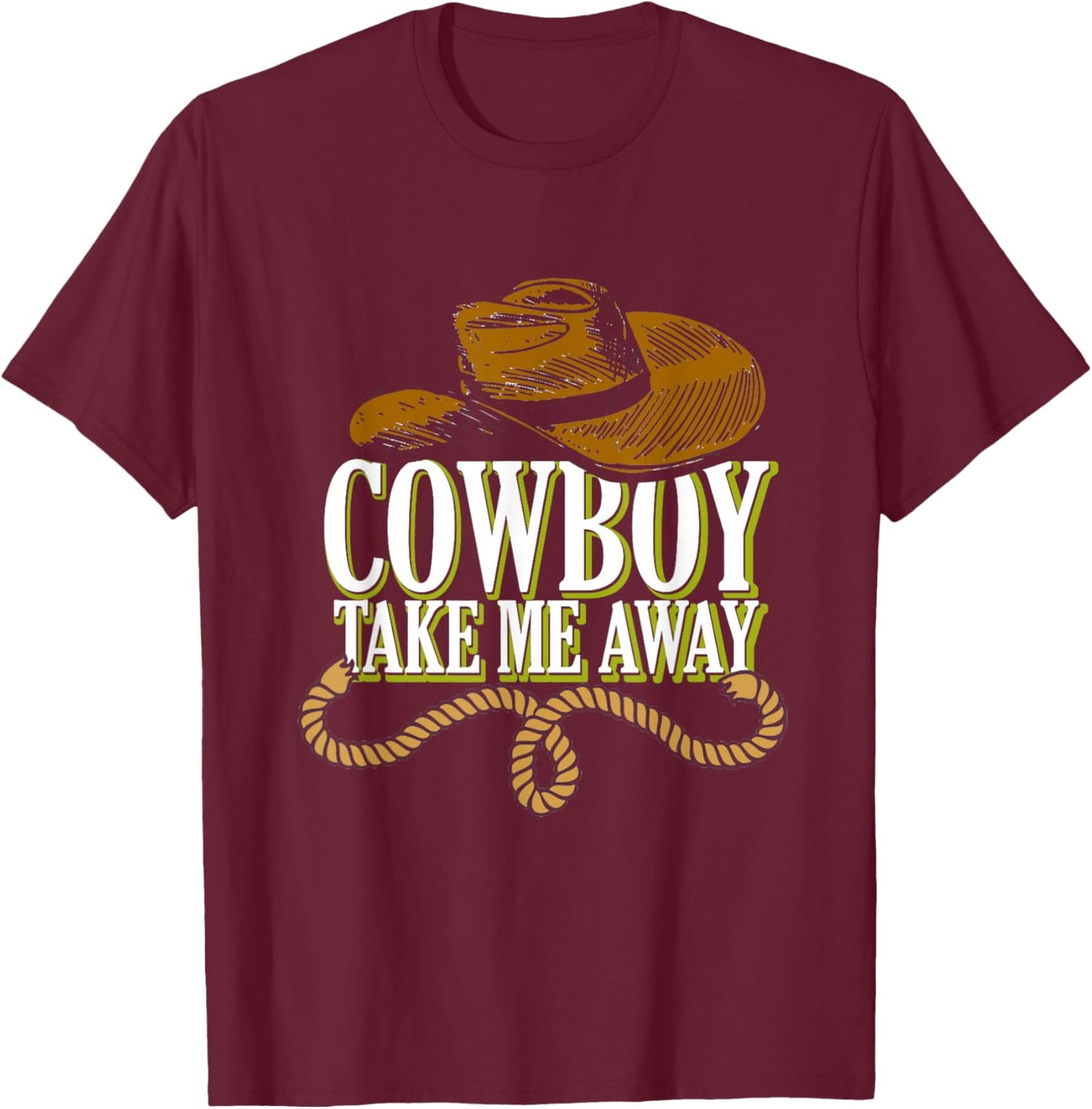 Cowboy Take Me Away | Western Wild West | Country Cowgirl T-Shirt - T-Shirt | Maroon