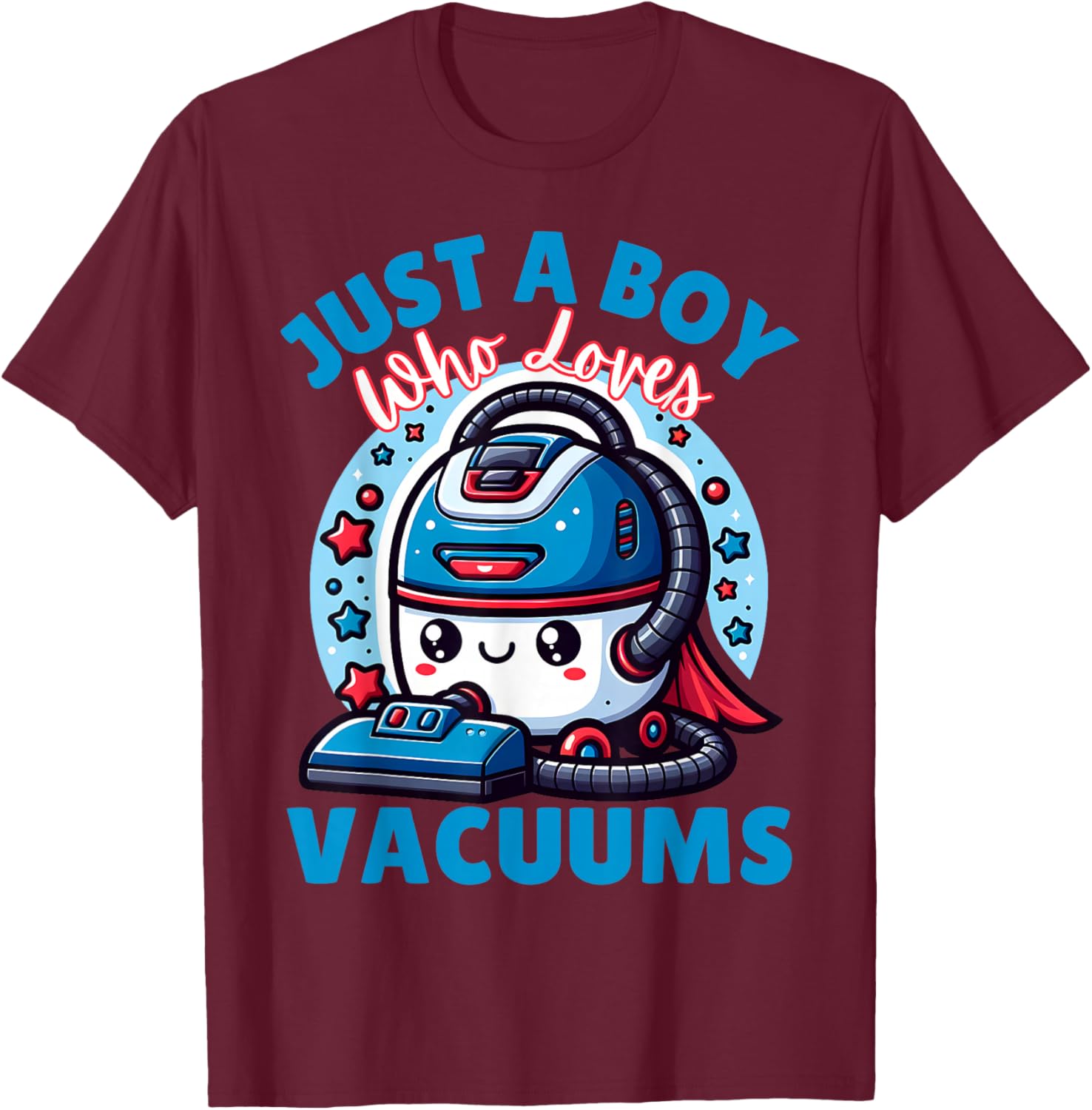 Just A Boy Who Loves Vacuums Cleaning Lover Funny Boys T-Shirt - T-Shirt | Maroon