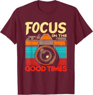 Camera Focus On Good Times Photographer Photography T-Shirt - T-Shirt | Maroon