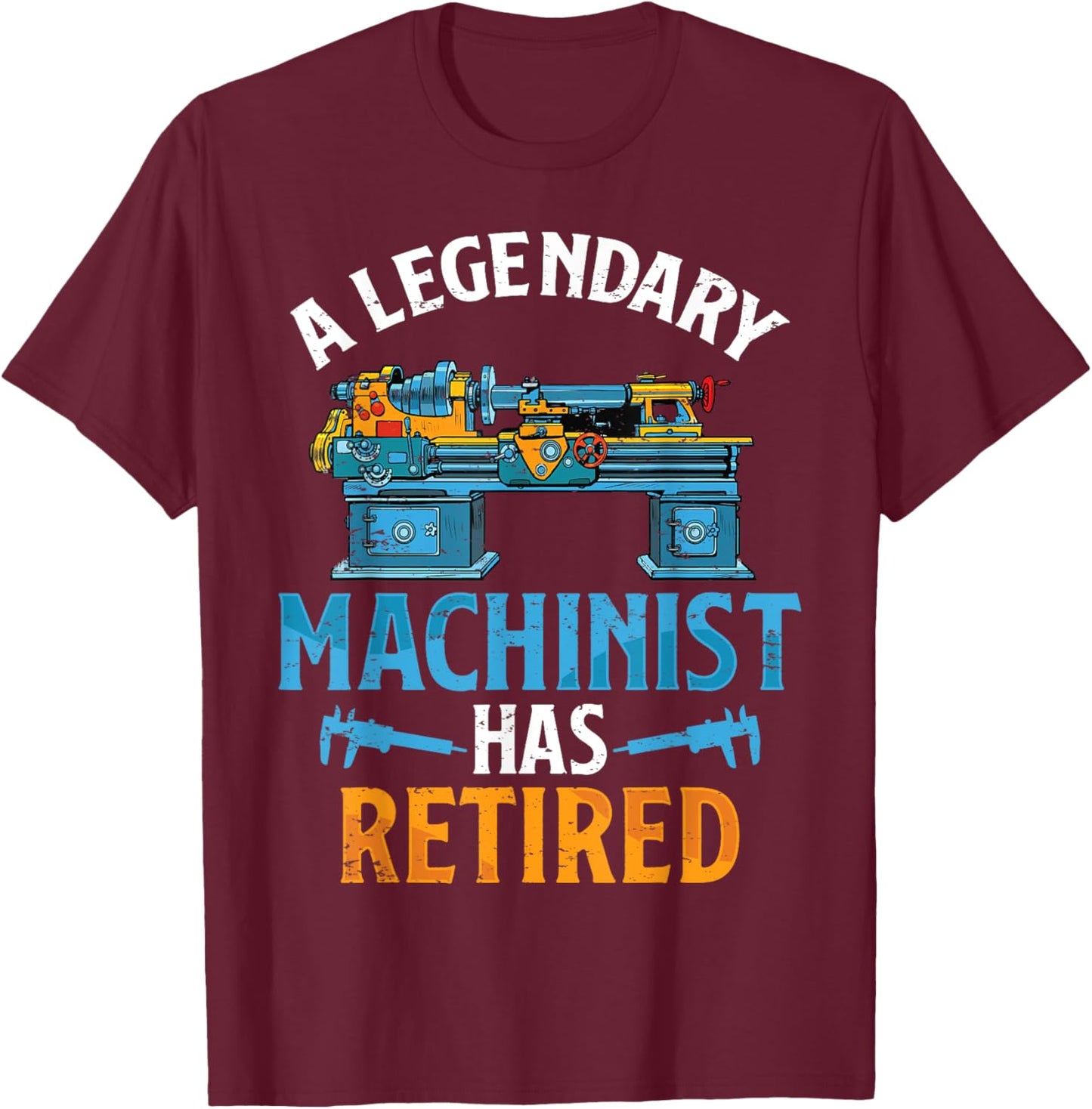 Legendary Retired Machinist Funny Machinist Retirement T-Shirt - T-Shirt | Maroon