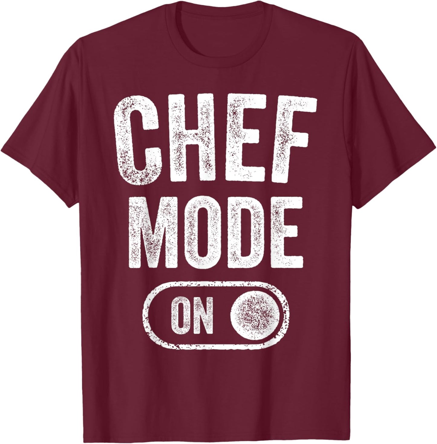Chef Mode On Funny Cooking Lover Gift Baking Culinary Artist T-Shirt - T-Shirt | Maroon