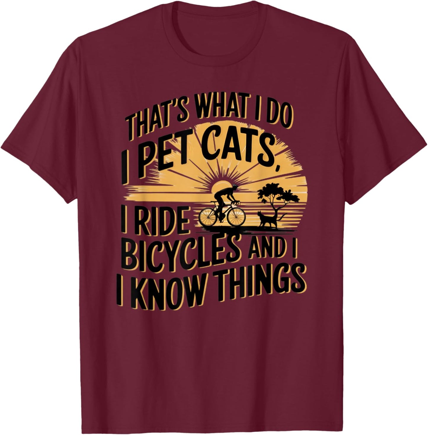 That's What I Do I Pet Cats I Ride Bicycles Funny Cycling - -Adult, Blue, Small, Short Sleeve, Classic Fit, Polyester 100%, Cycling T-Shirt - T-Shirt | Maroon