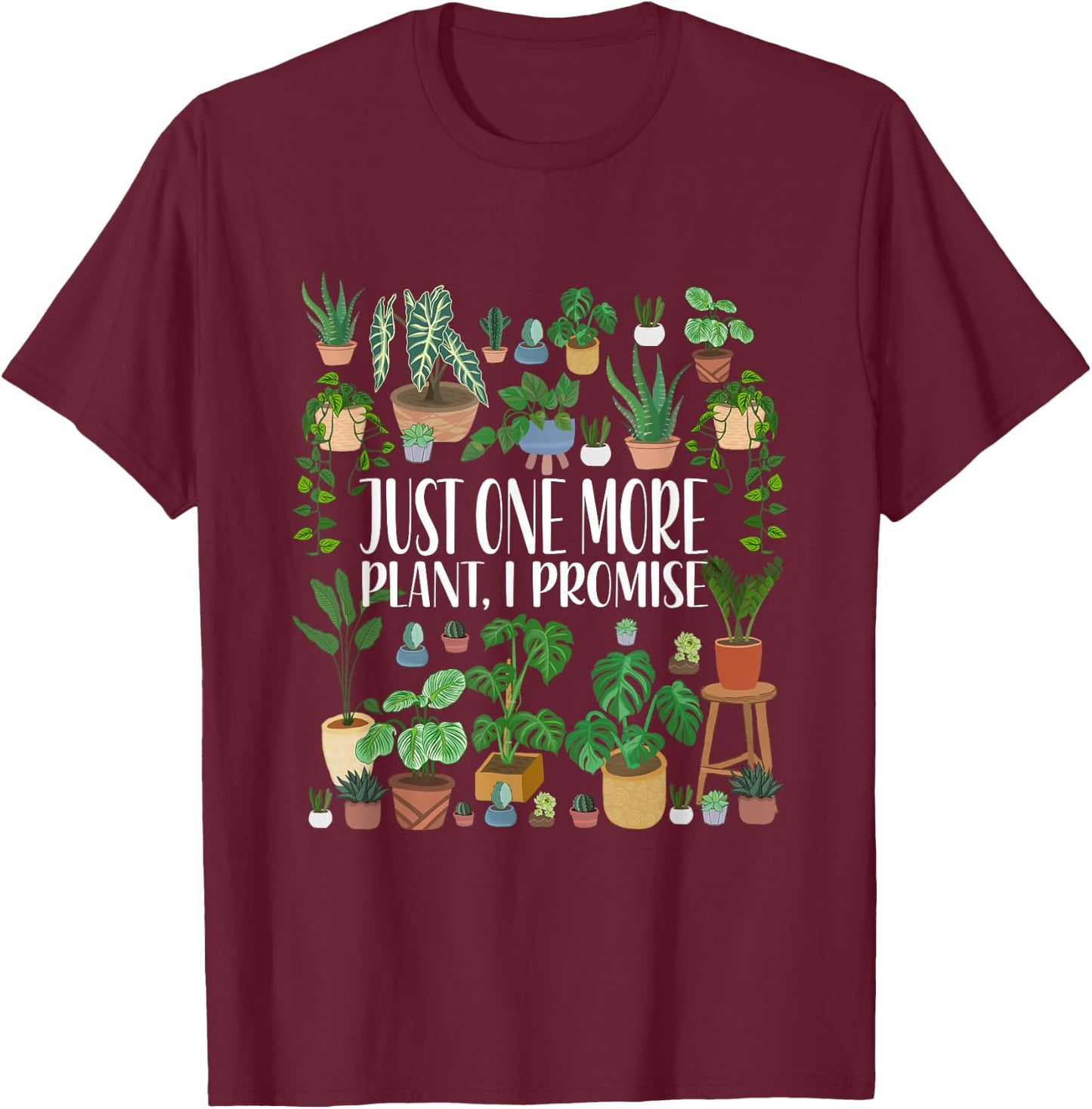 Gardening Gardener Potted Just One More Plant I Promise T-Shirt - T-Shirt | Maroon