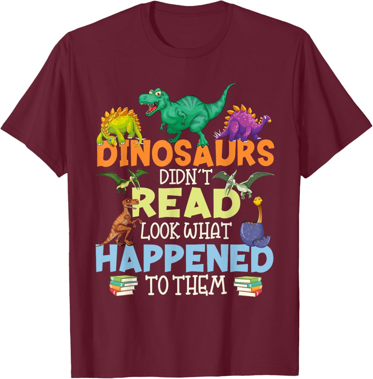 Dinosaurs Didnt Read Funny Book Lover Boys Kids Teacher T-Shirt - T-Shirt | Maroon