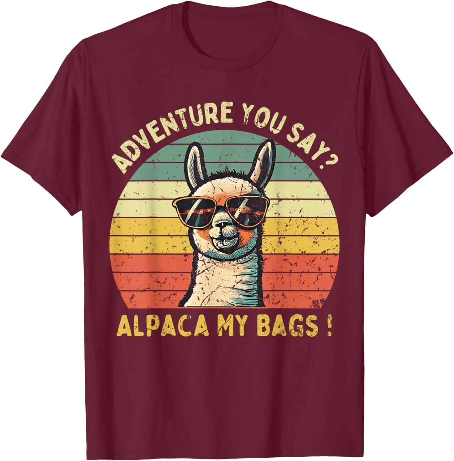 Adventure You Say? Alpaca My Bags Vintage For Hiking Travel T-Shirt - T-Shirt | Maroon