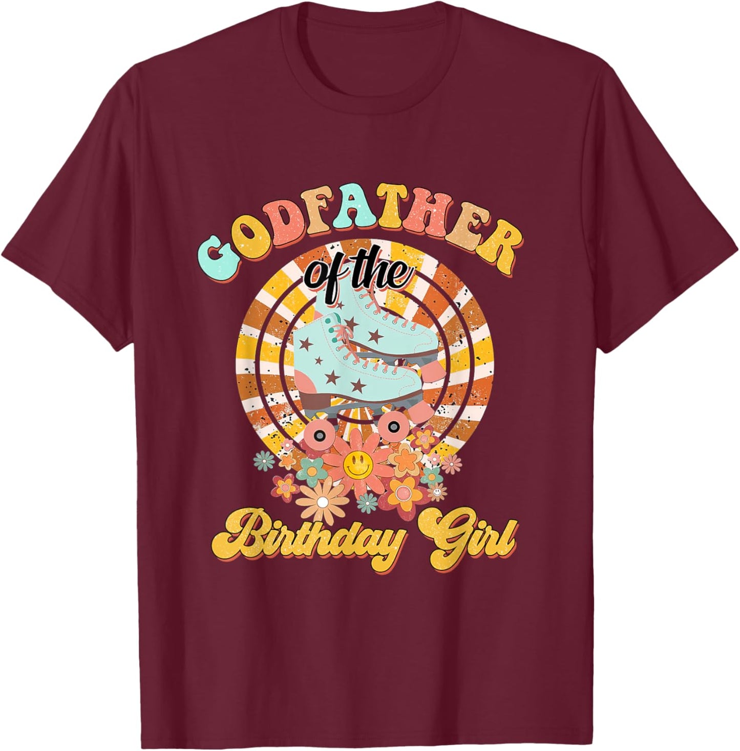 Godfather Of The Birthday Girl Rolling Skate Retro groovy T-Shirt - T-Shirt | Maroon