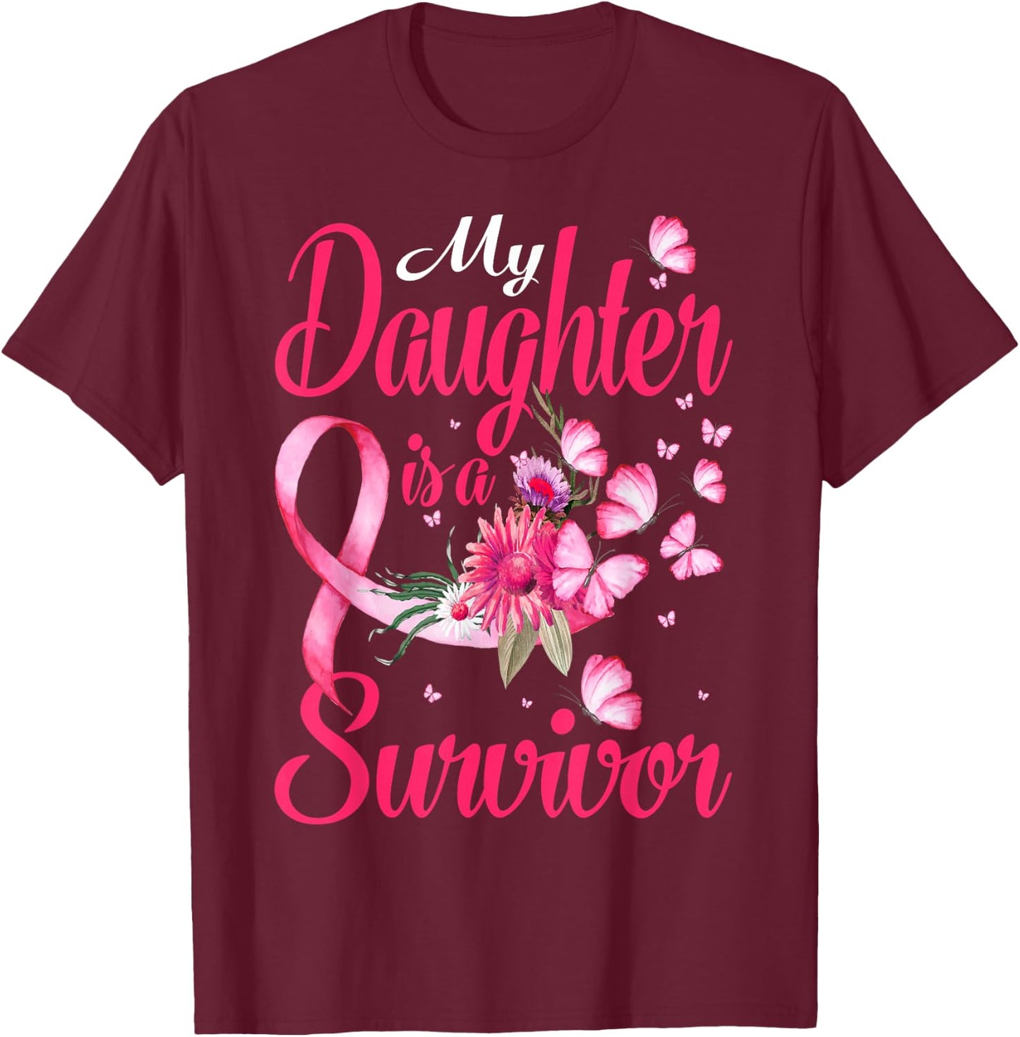 My Daughter Is A Survivor Butterfly Breast Cancer Awareness T-Shirt - T-Shirt | Maroon