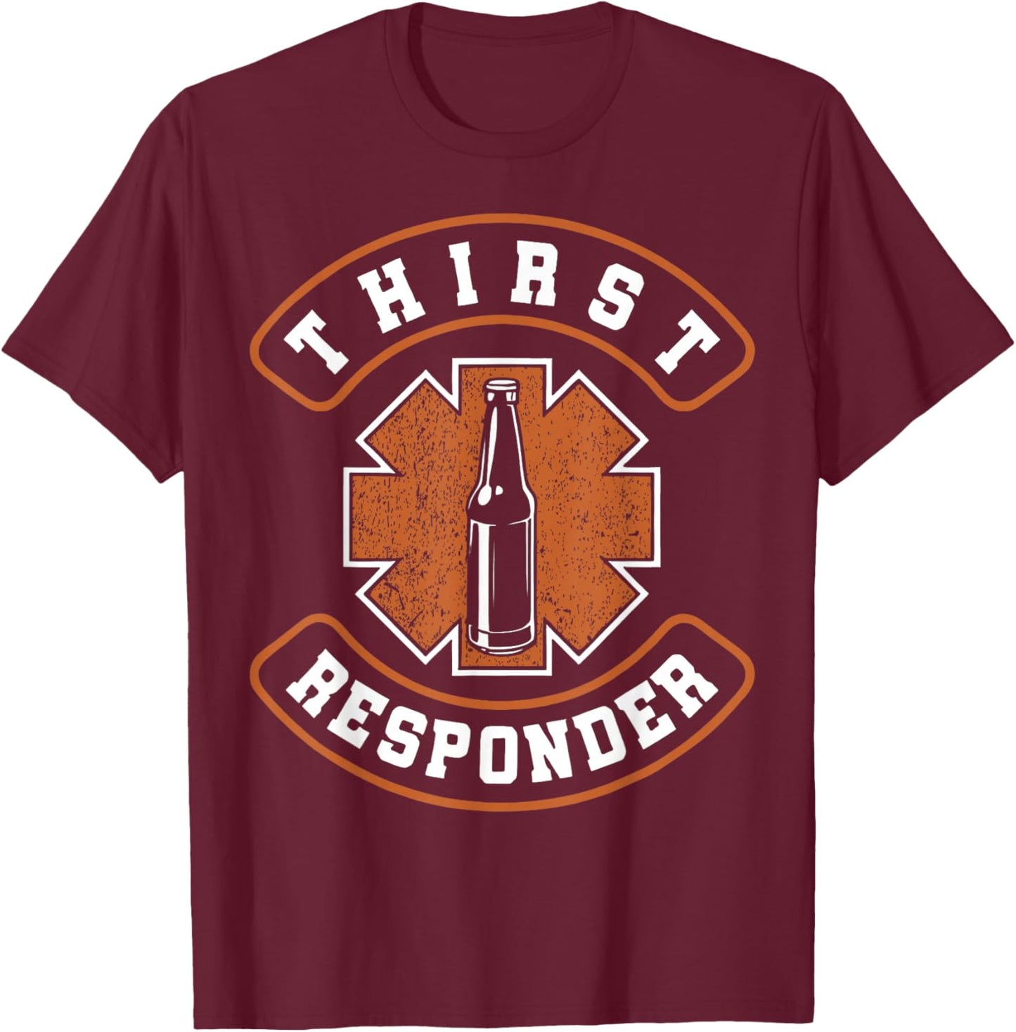 Thirst Response Responder Nurse Paramedic EMS Medic School T-Shirt - T-Shirt | Maroon