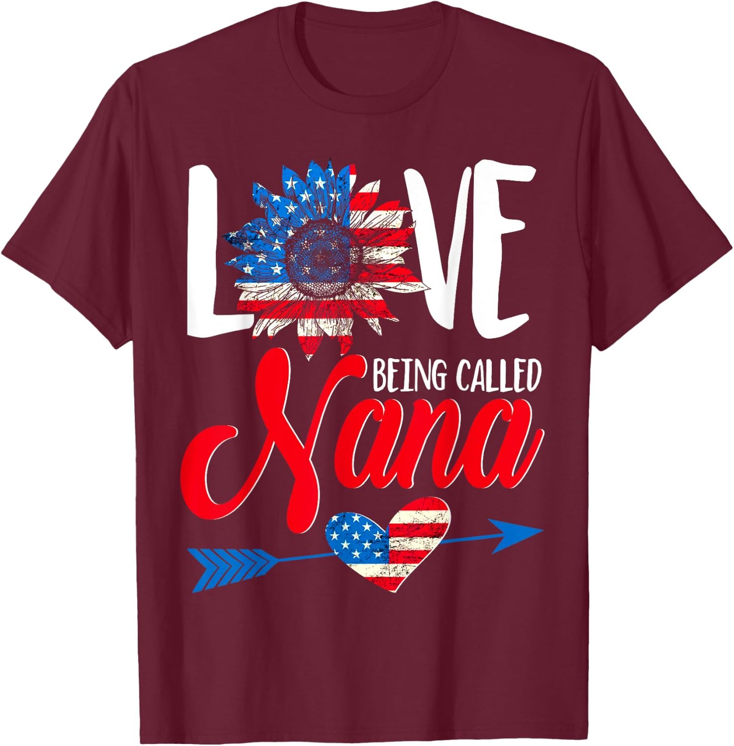 I Love Being Called Nana Sunflower American Flag July 4th T-Shirt - T-Shirt | Maroon
