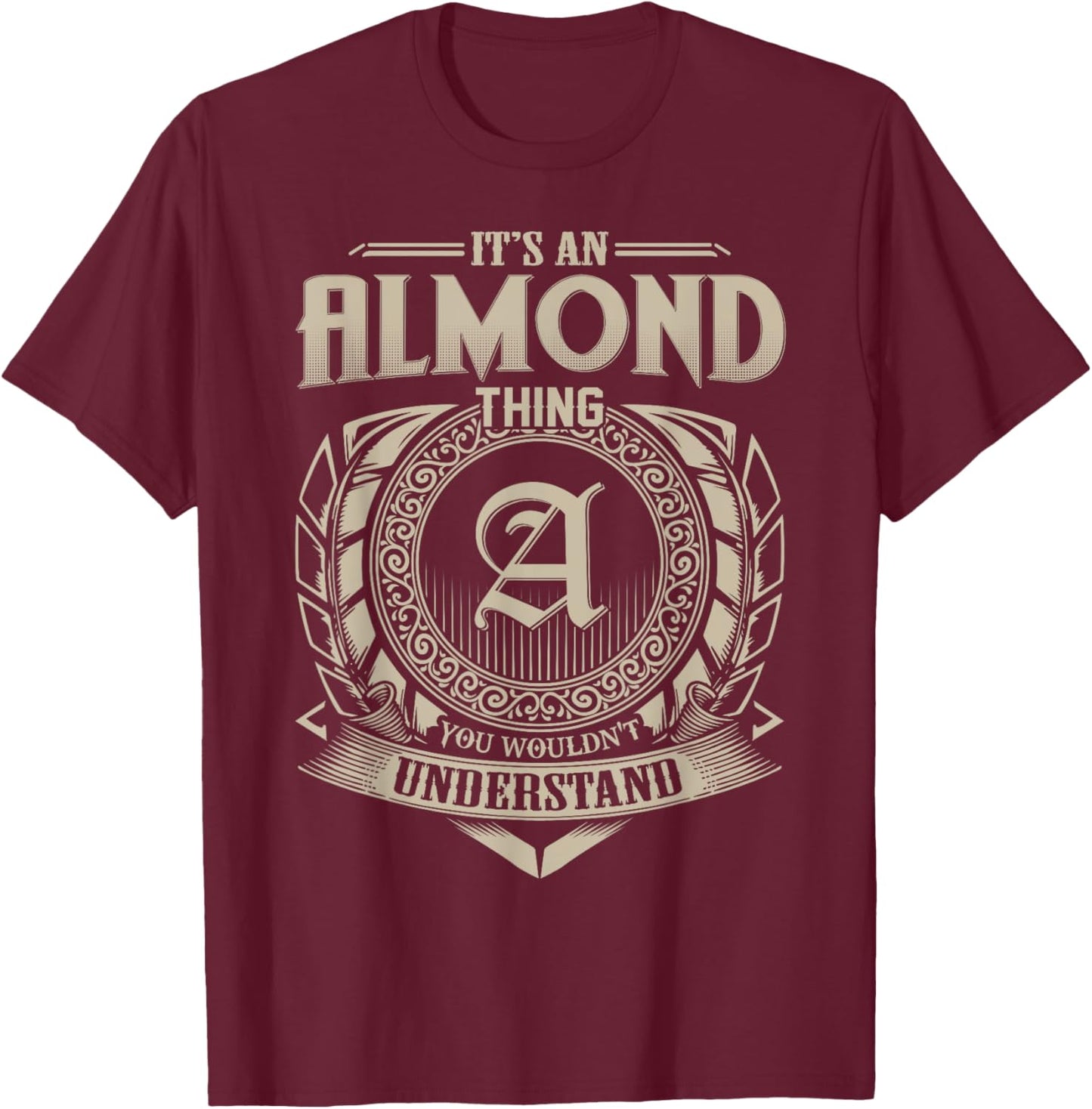 It's An ALMOND Thing You Wouldn't Understand Name Vintage T-Shirt - T-Shirt | Maroon