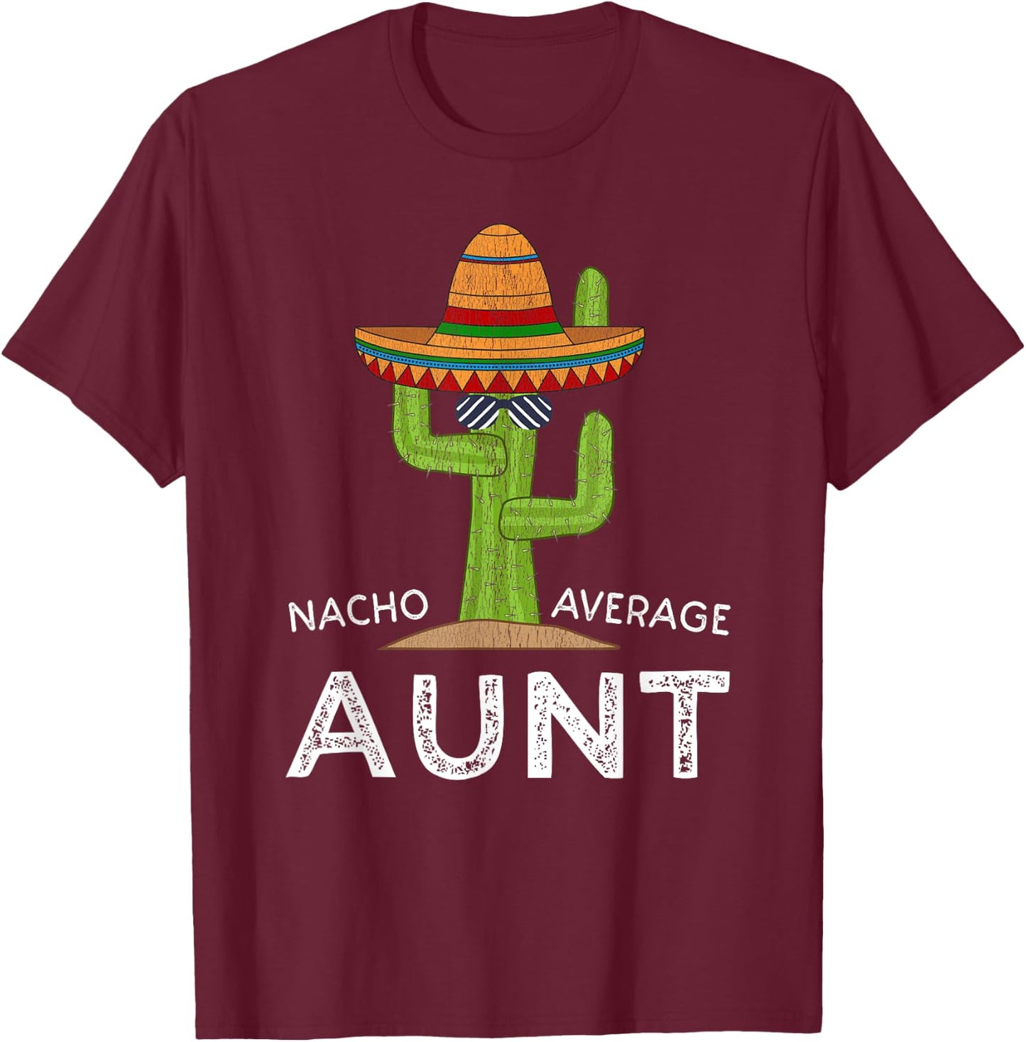 Cute Fun Aunt Humor | Funny Saying Nacho Average Aunt T-Shirt - T-Shirt | Maroon