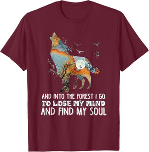 Wolf Into The Forest I Go To Lose My Mind And Find My Soul T-Shirt - T-Shirt | Maroon