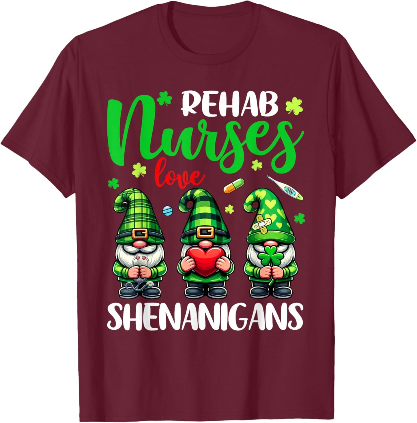 Rehab Nurse Love Shenanigans Gnomes Nurse St Patricks Day T-Shirt - T-Shirt | Maroon