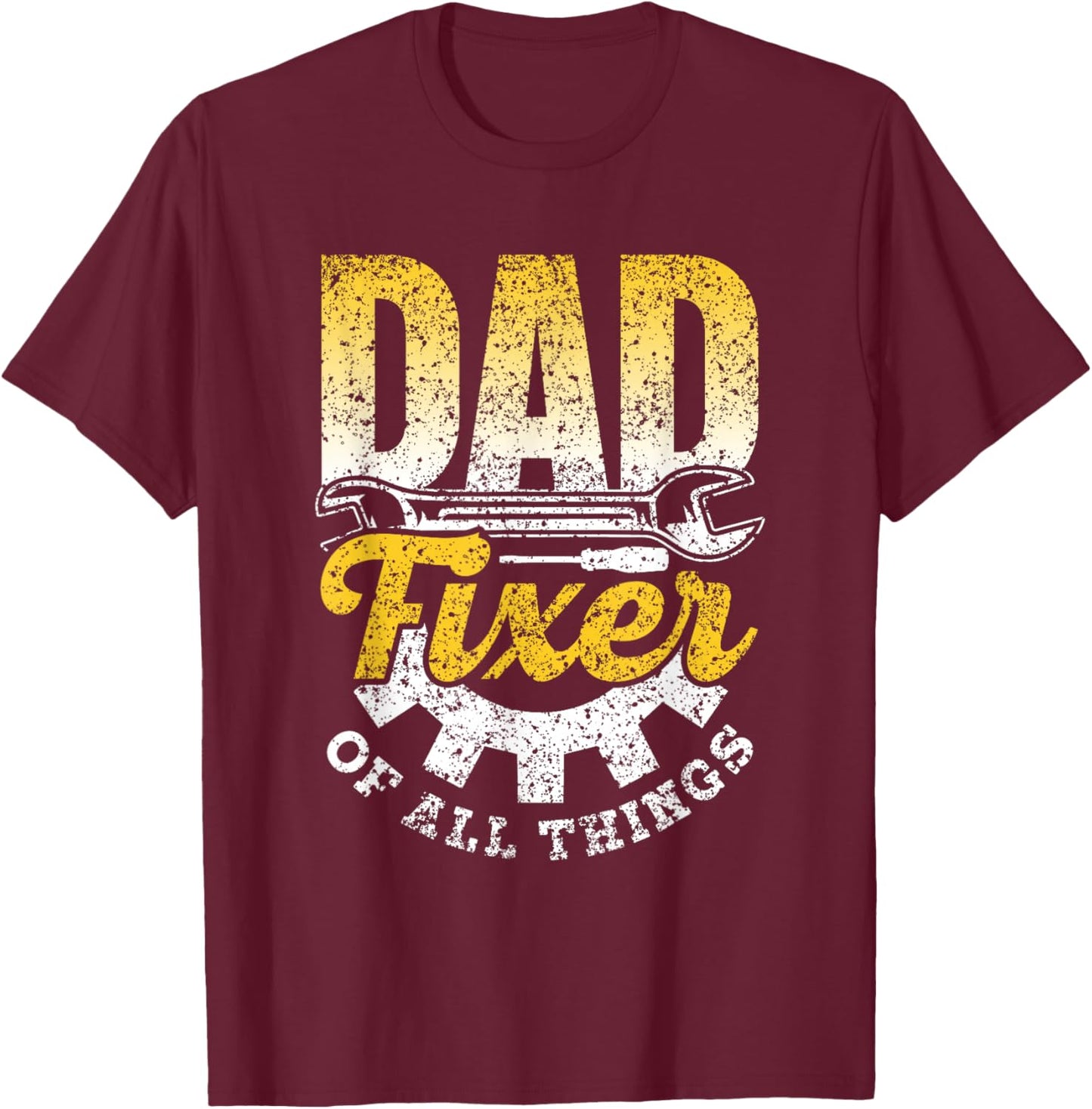 Dad Fixer Of All Things Repair Handyman Fixing Mr Fix It T-Shirt - T-Shirt | Maroon