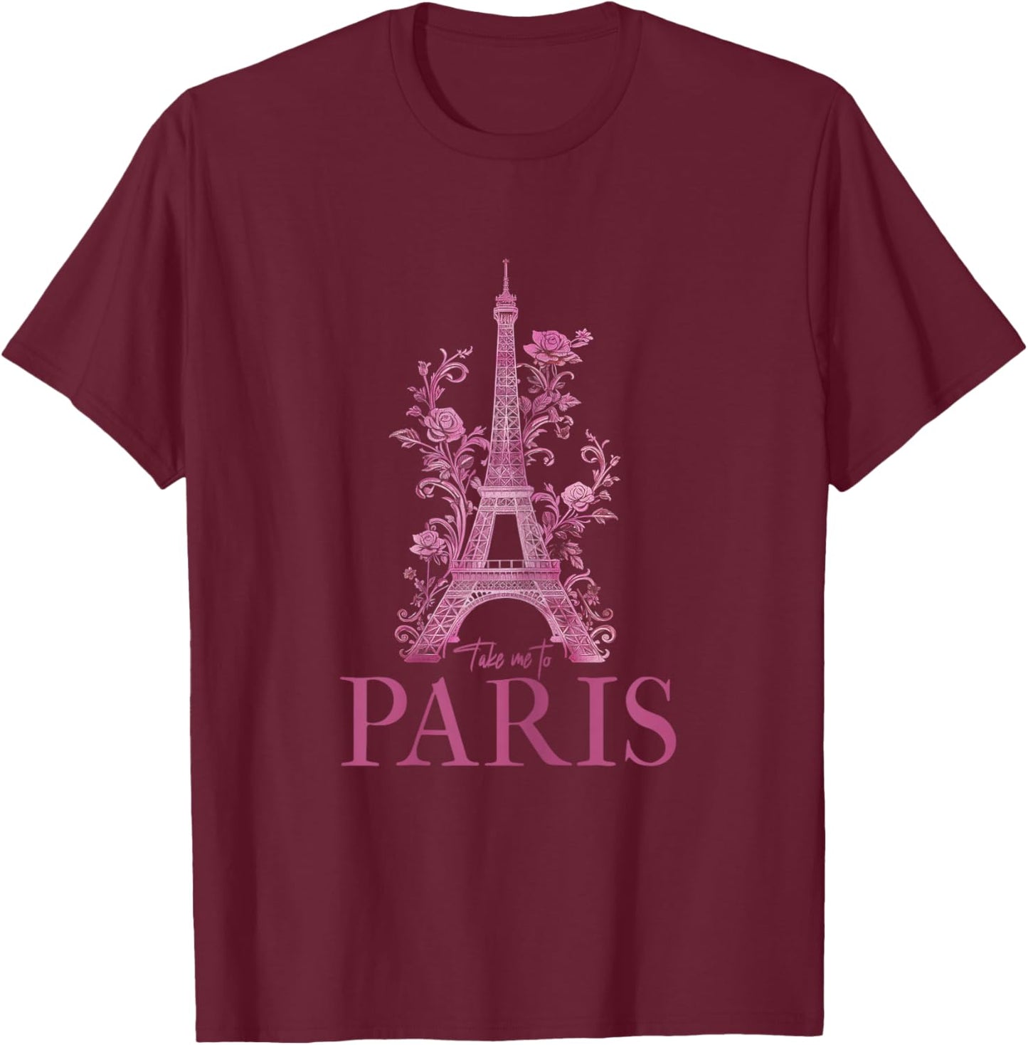 Paris Eiffel Tower Pink France Take Me To Paris Souvenirs T-Shirt - T-Shirt | Maroon