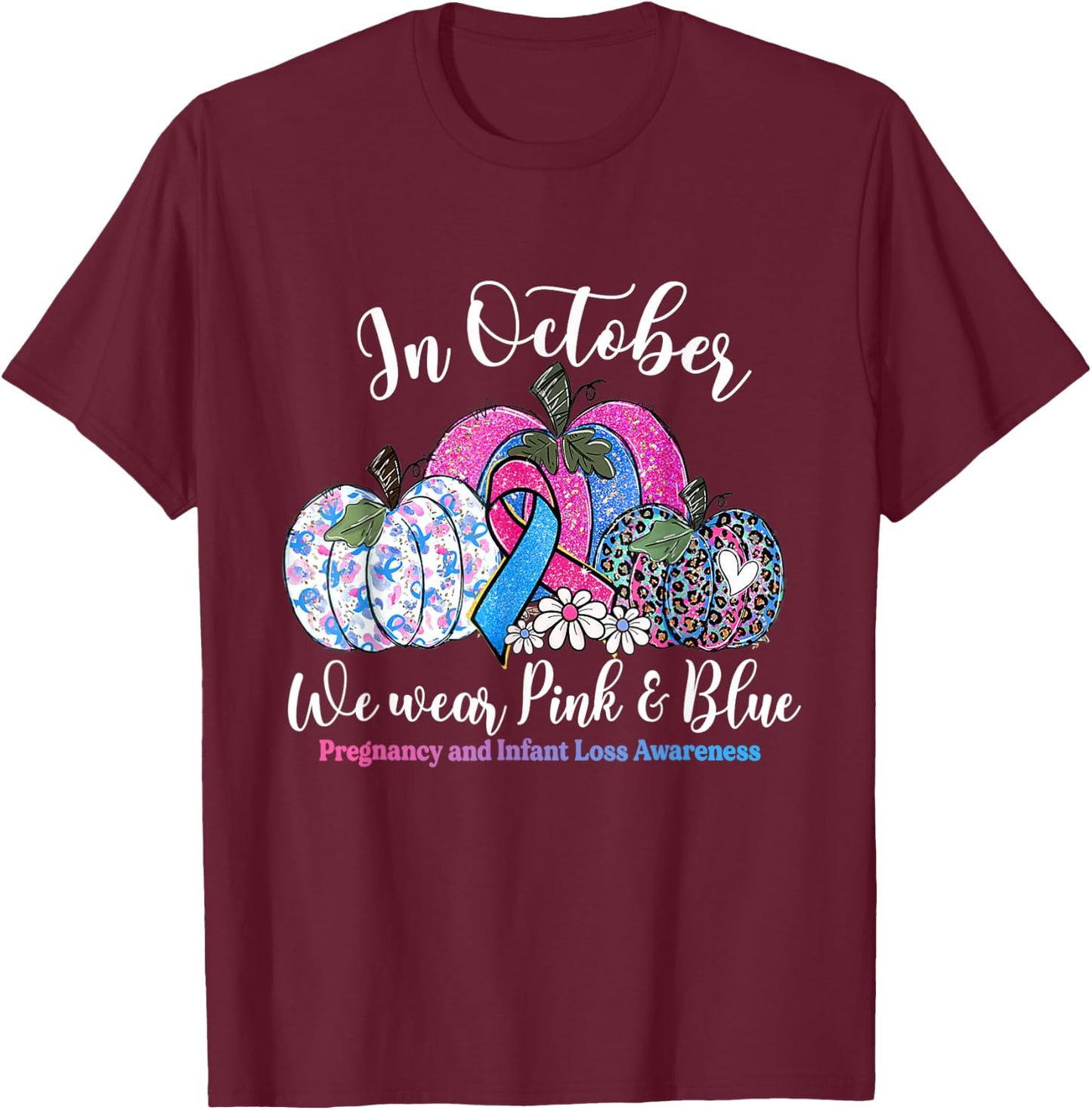 in October Wear Pink & Blue Pregnancy Infant Loss Awareness T-Shirt - T-Shirt | Maroon