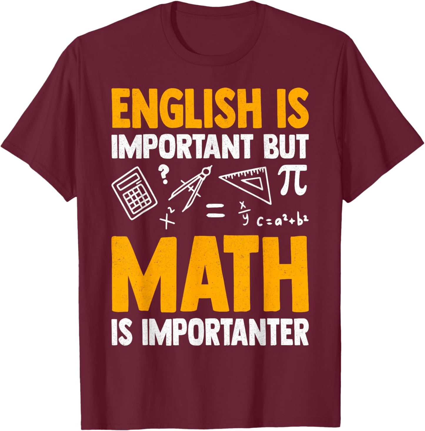 English is Important but Math is Importanter T-Shirt - T-Shirt | Maroon