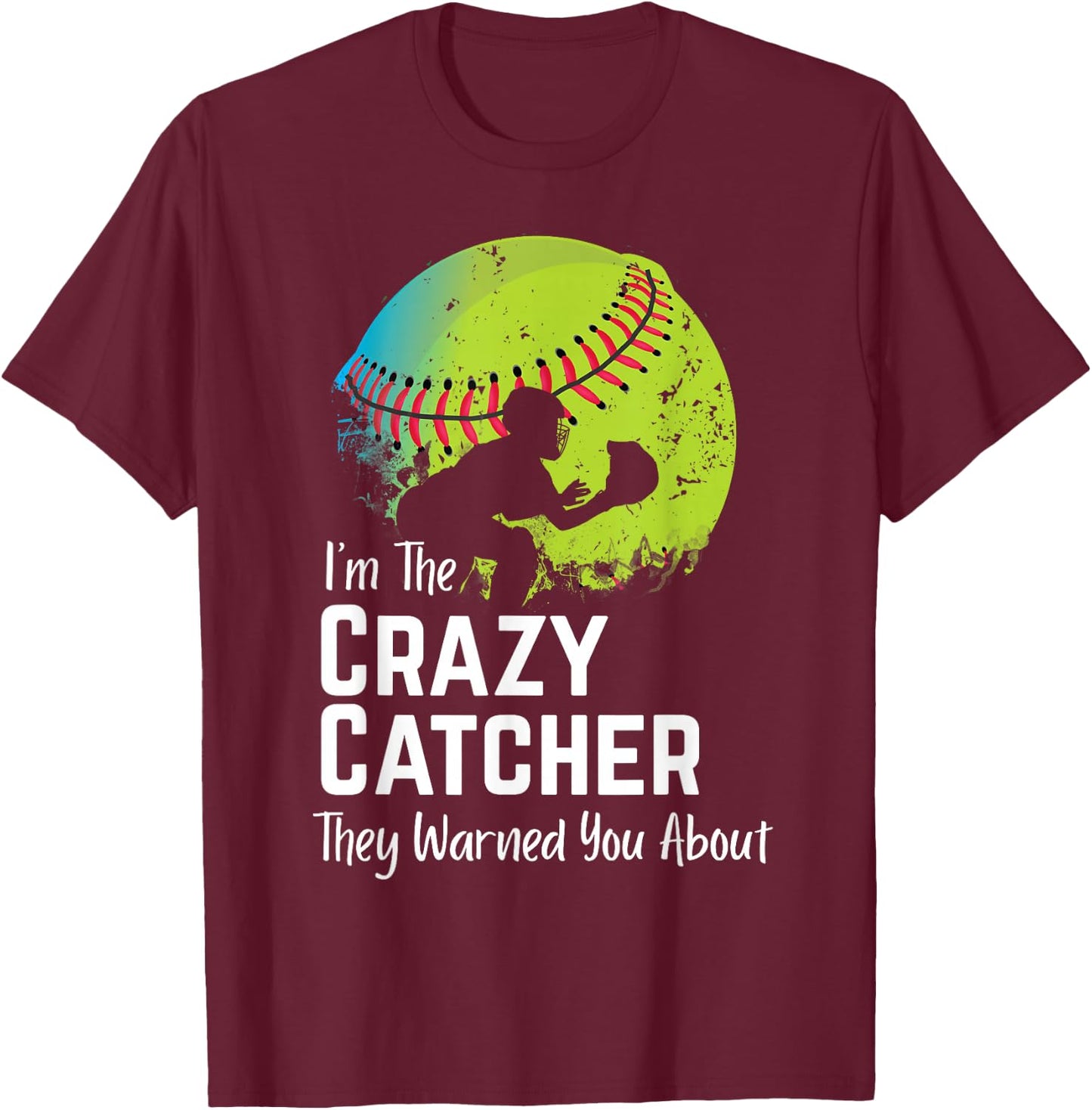 Funny Crazy Catcher Bat & Ball Player Softball Sports Lovers T-Shirt - T-Shirt | Maroon