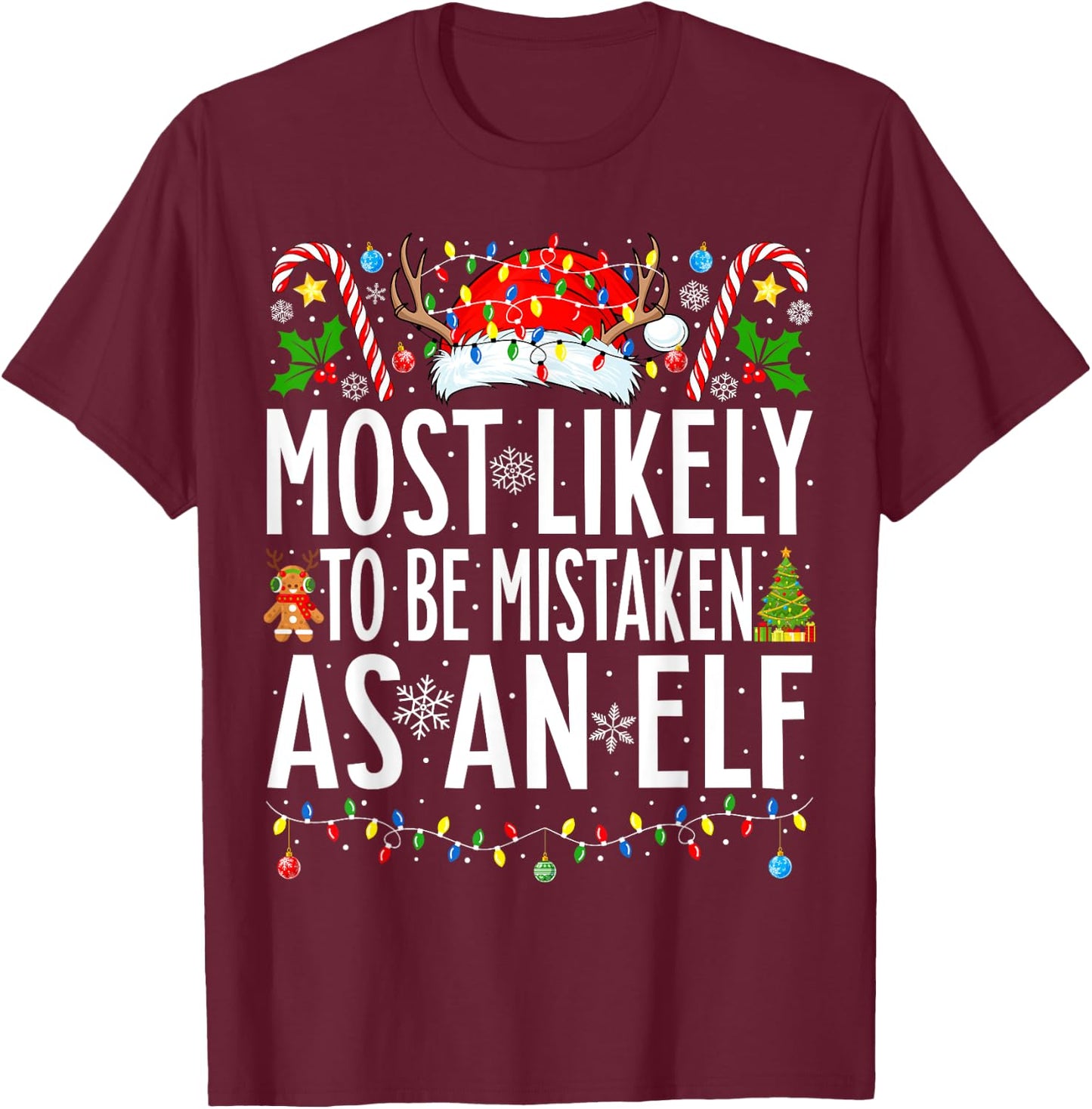 Most Likely To Be Mistaken As An Elf Xmas Family Christmas T-Shirt - T-Shirt | Maroon