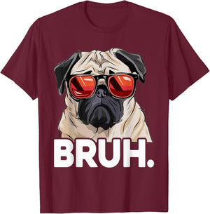 Funny Pug Bruh Silly Puppy Dog Lover Humor Pug Meme T-Shirt - T-Shirt | Maroon