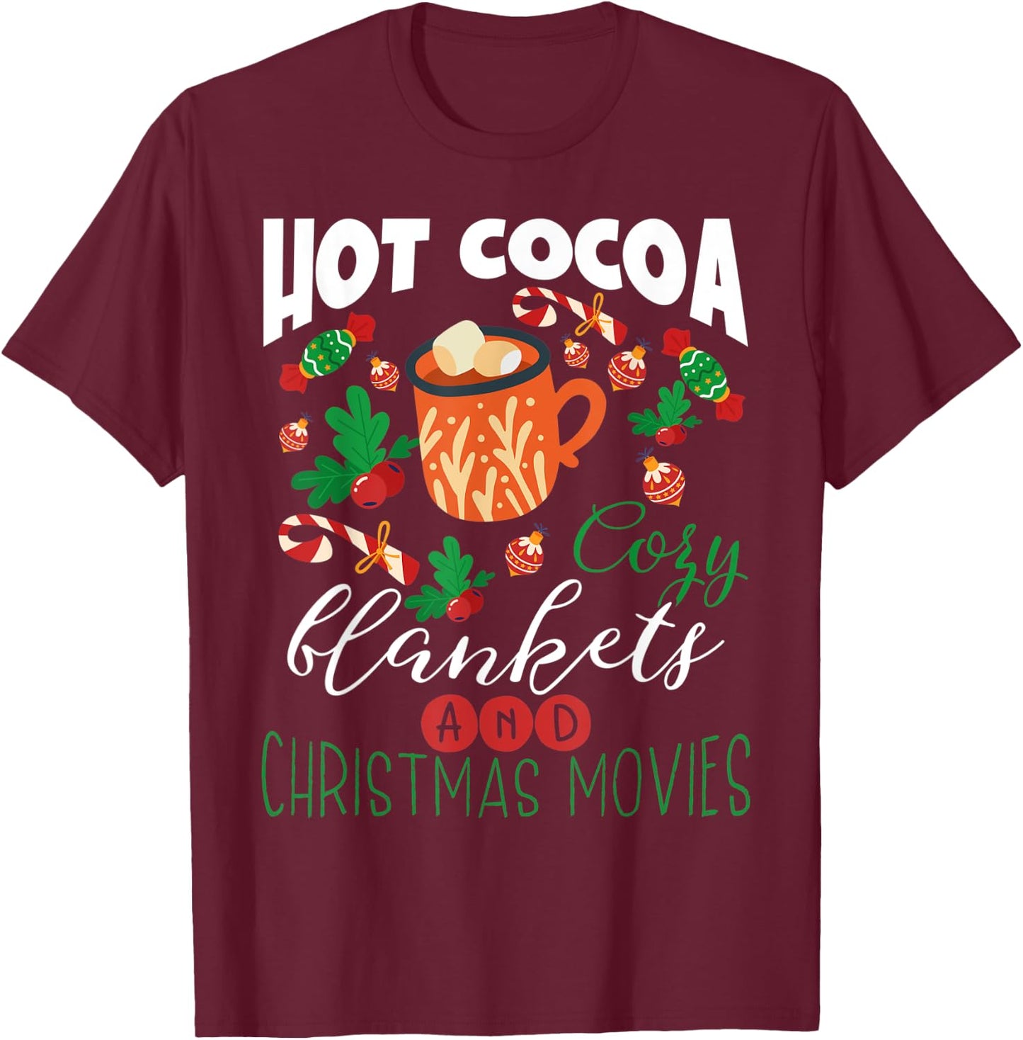 Hot Cocoa Cozy Blankets And Christmas Movies T-Shirt - T-Shirt | Maroon
