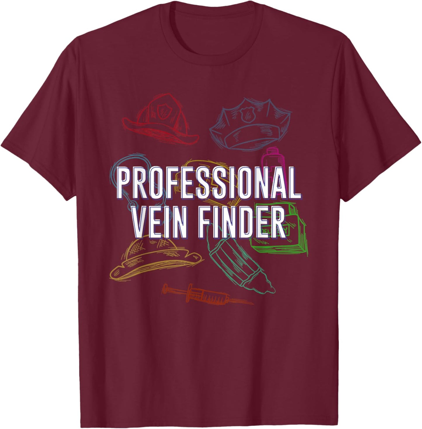 Professional Vein Finder ER Nurse Medical Staff T-Shirt - T-Shirt | Maroon