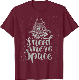 Funny Quote Astronaut Clothing - I Need More Space T-Shirt - T-Shirt | Maroon