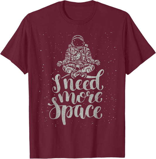 Funny Quote Astronaut Clothing - I Need More Space T-Shirt - T-Shirt | Maroon