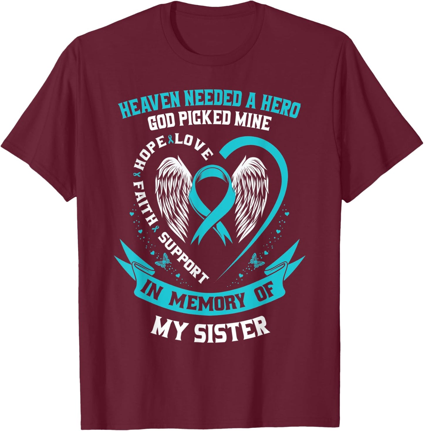 In Memory of my Sister Ovarian Cancer Awareness Memorial T-Shirt - T-Shirt | Maroon