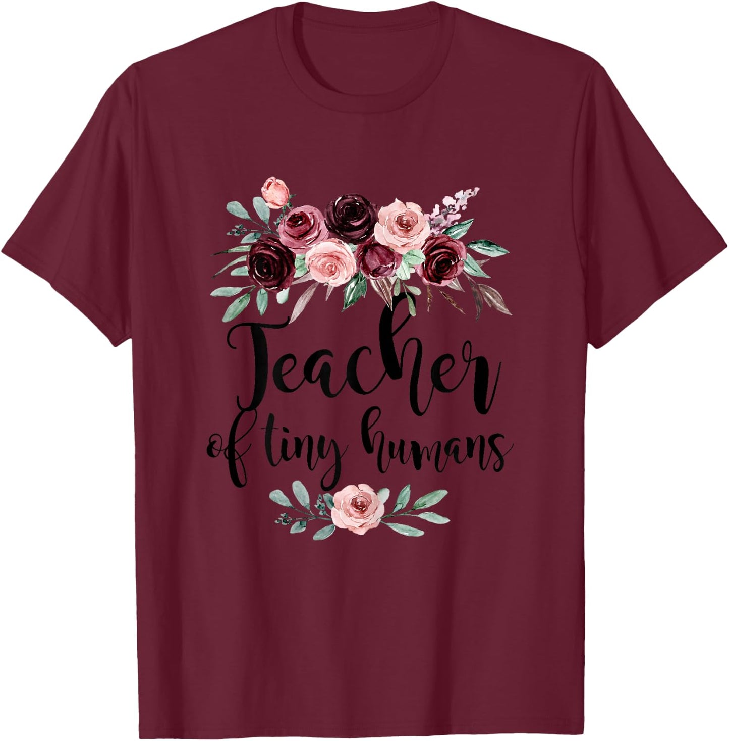 Floral Teacher of Tiny Humans Flowers Back to School Cute T-Shirt - T-Shirt | Maroon
