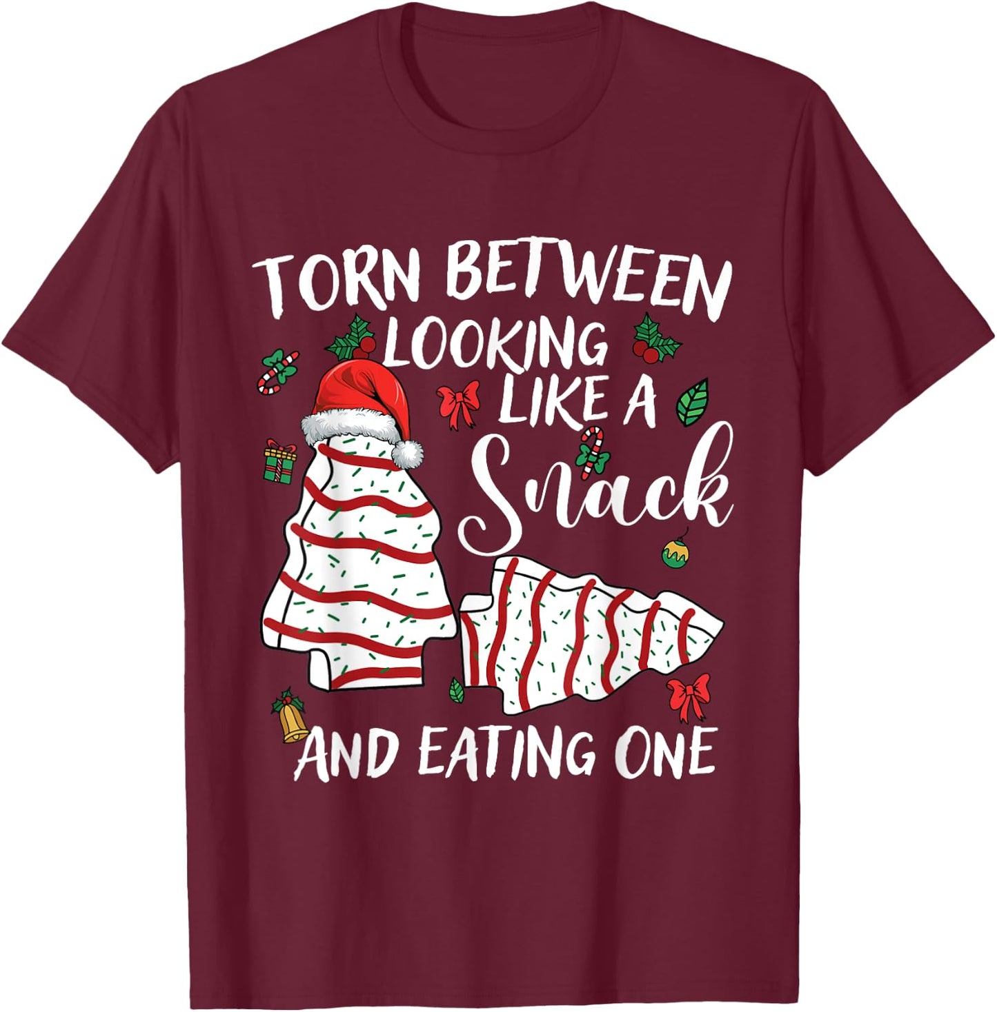 Torn Between Looking Like A Snack Or Eating One Christmas T-Shirt - T-Shirt | Maroon