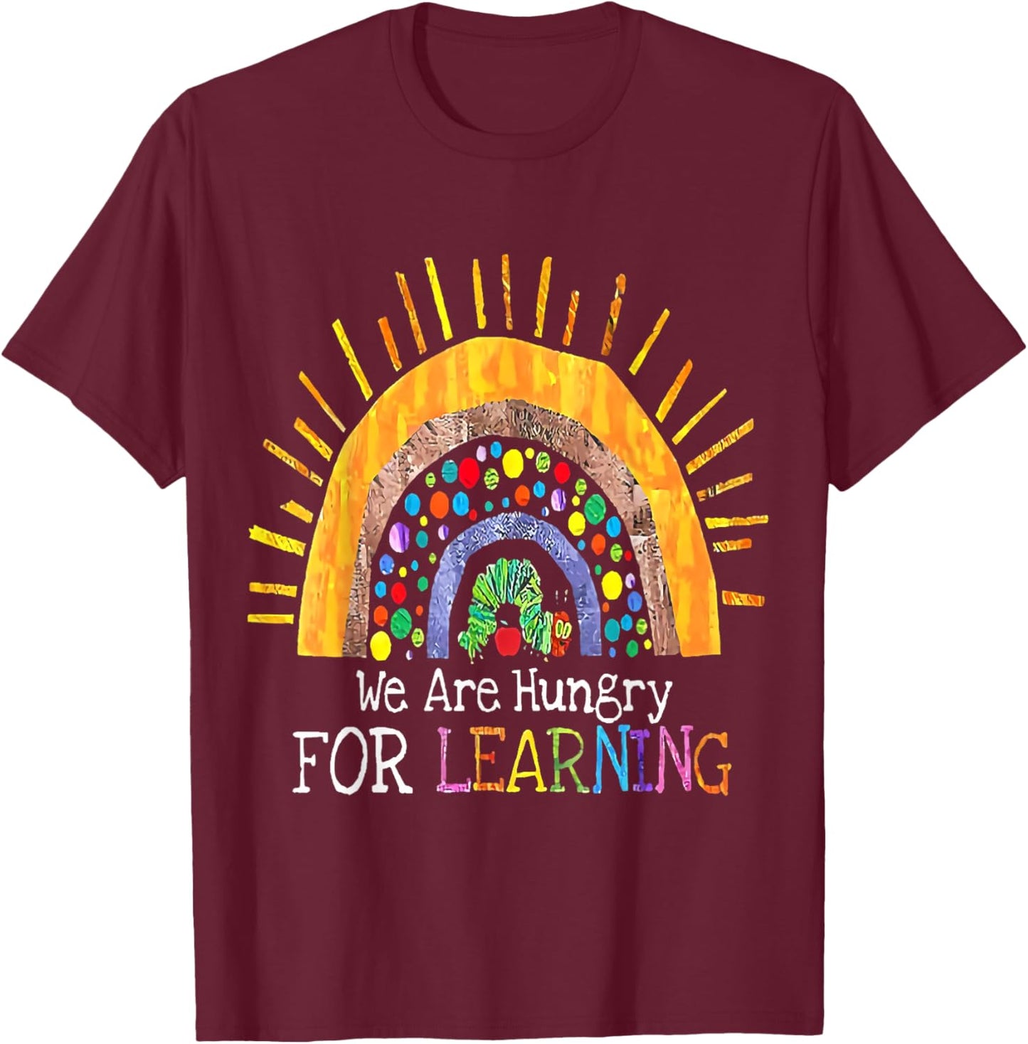 Kindergarten We Are Hungry For Learning School T-Shirt - T-Shirt | Maroon