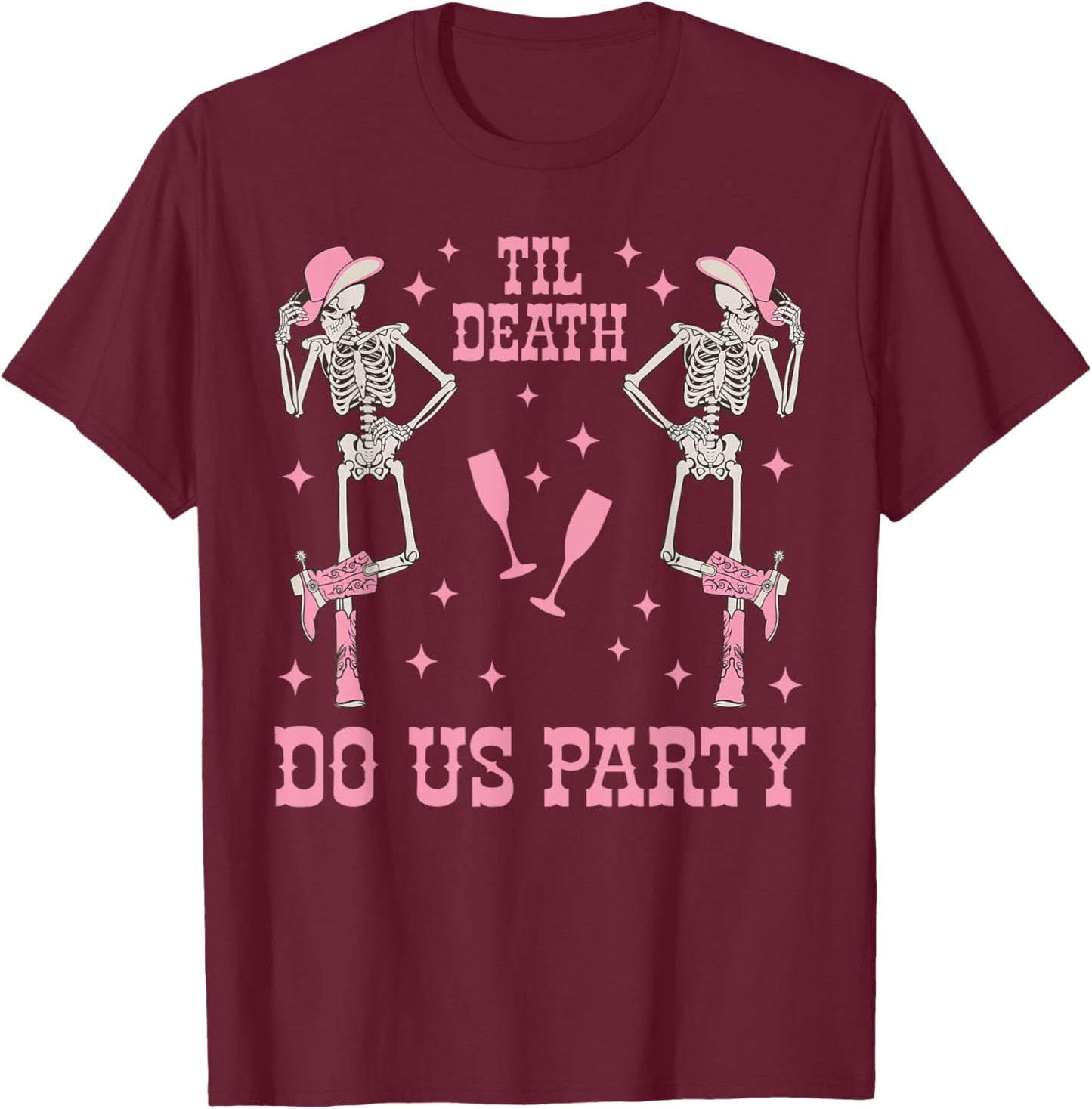Til Death Do Us Party Skeleton Cowgirl Bachelorette Matching T-Shirt - T-Shirt | Maroon