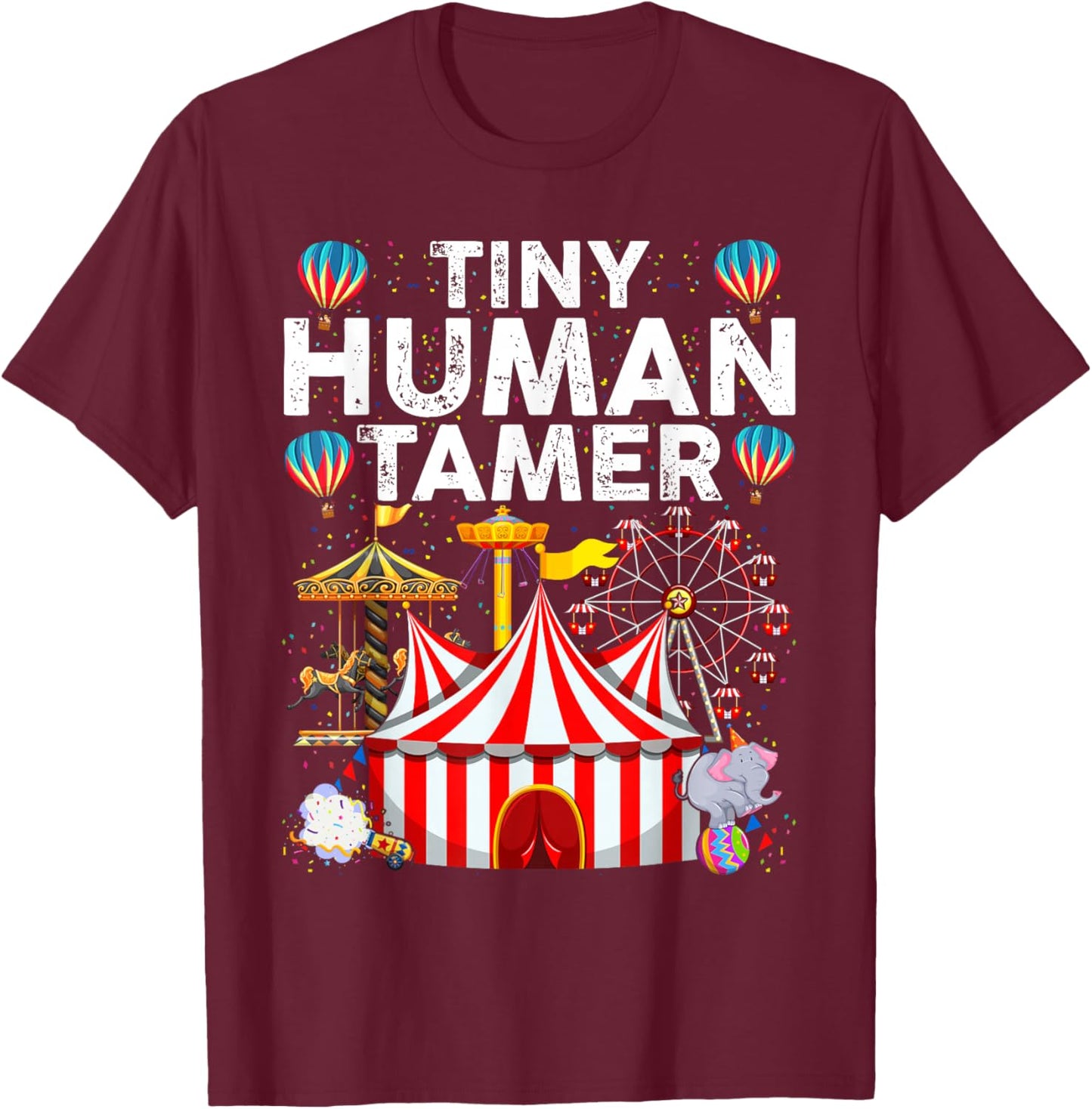 Tiny Human Tamer - Circus Birthday Party Circus Costume T-Shirt - T-Shirt | Maroon
