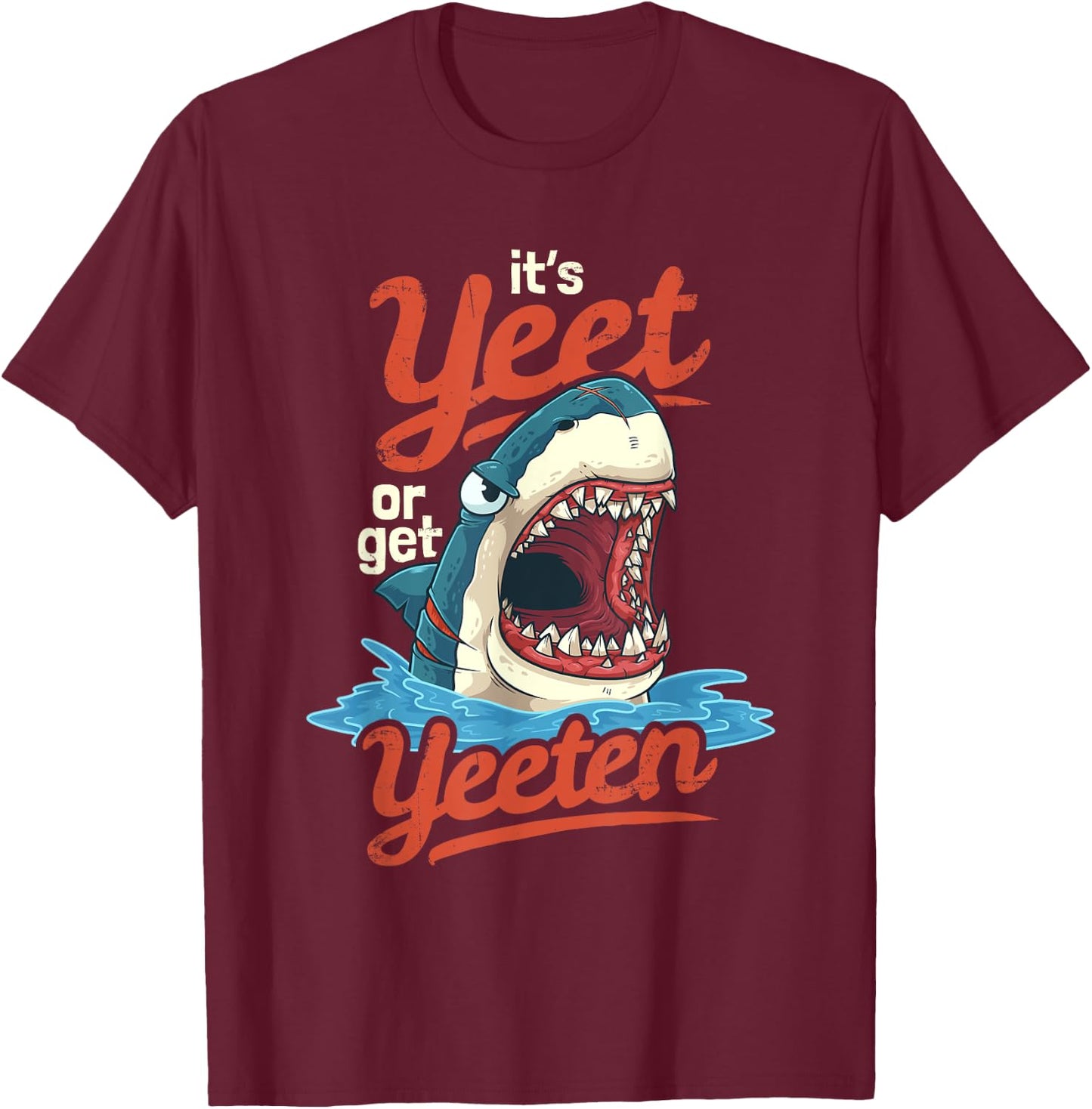 Yeet or Get Yeeten Eat or Get Eat Gift T-Shirt - T-Shirt | Maroon