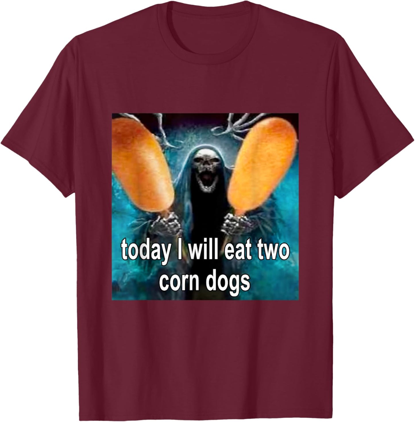 Today I Will Eat Two Corn Dogs Meme T-Shirt - T-Shirt | Maroon