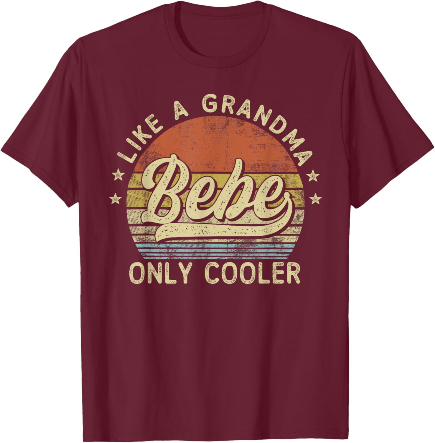 Bebe Like A Grandma Only Cooler Mother's Day Bebe T-Shirt - T-Shirt | Maroon