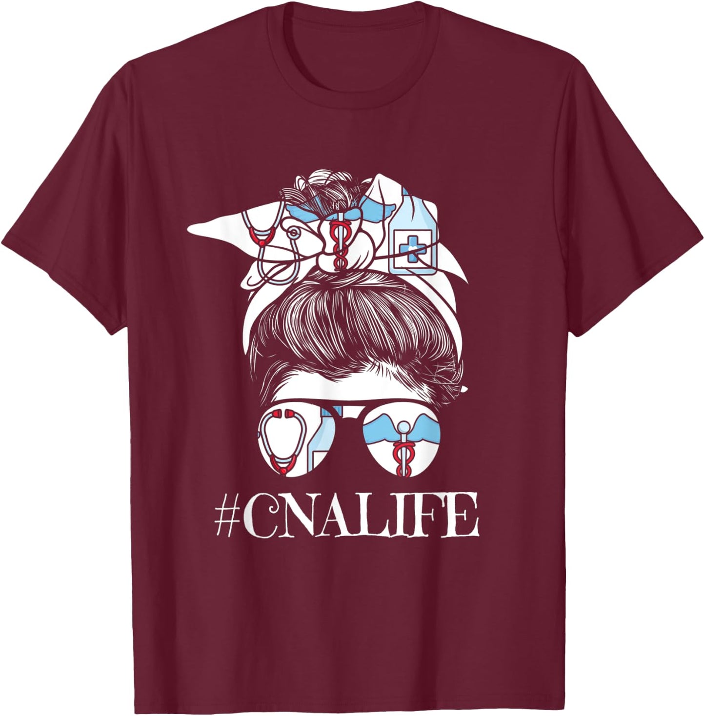 Cute Messy Bun Cna Life Certified Nursing Assistant T-Shirt - T-Shirt | Maroon