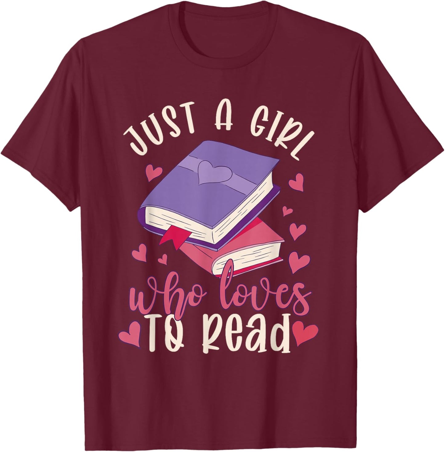 Just A Girl Who Loves to Read Funny Girls Bookworm T-Shirt - T-Shirt | Maroon
