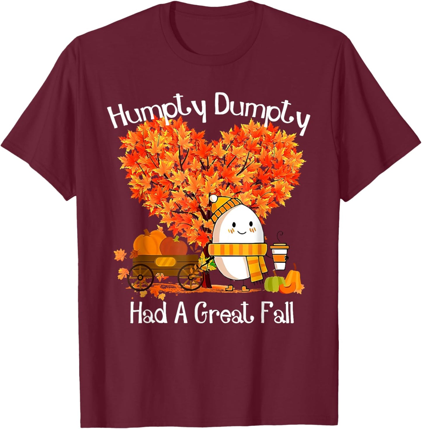 Humpty Dumpty Had A Great Fall Autumn Leaves Thanksgiving T-Shirt - T-Shirt | Maroon