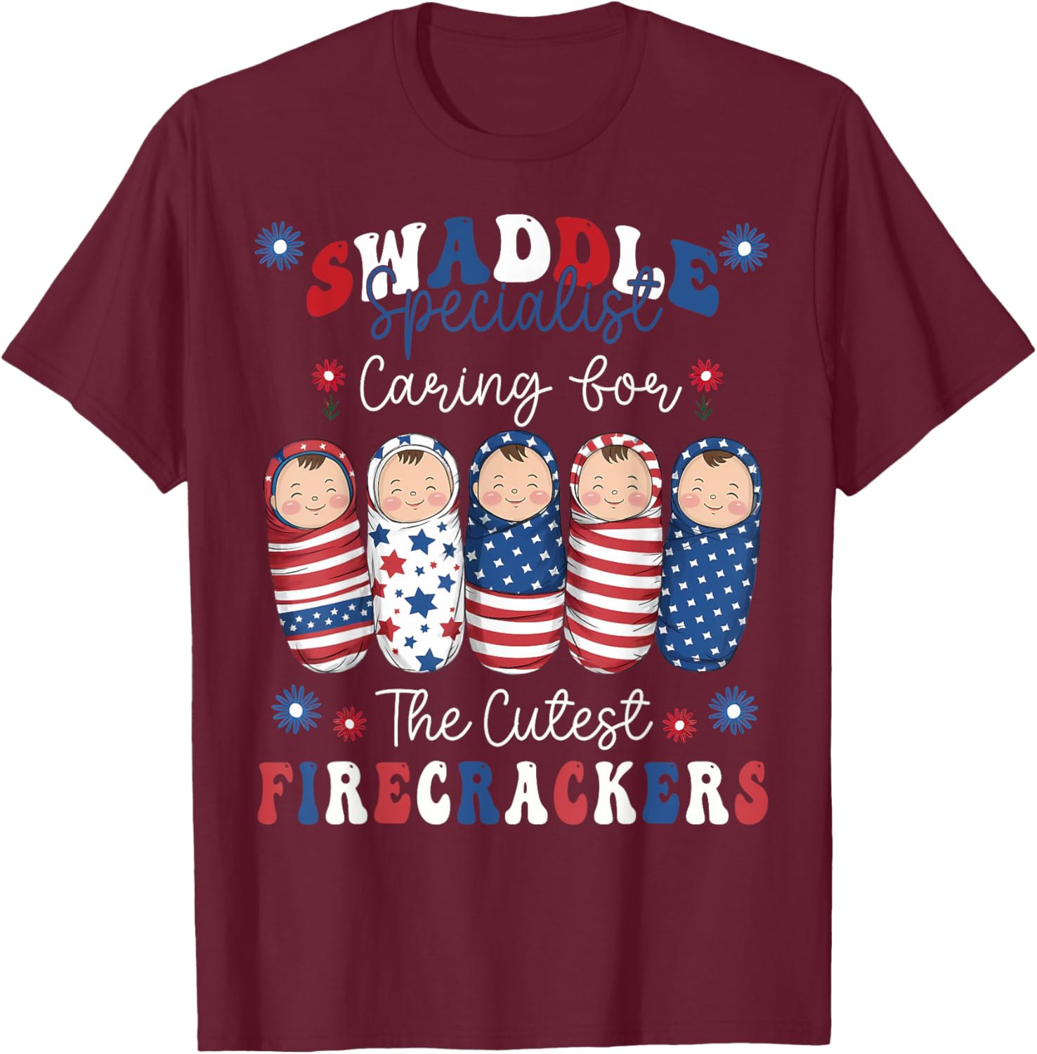 NICU Labor and Delivery Humorous Nurse 4th Of July Women Men T-Shirt - T-Shirt | Maroon