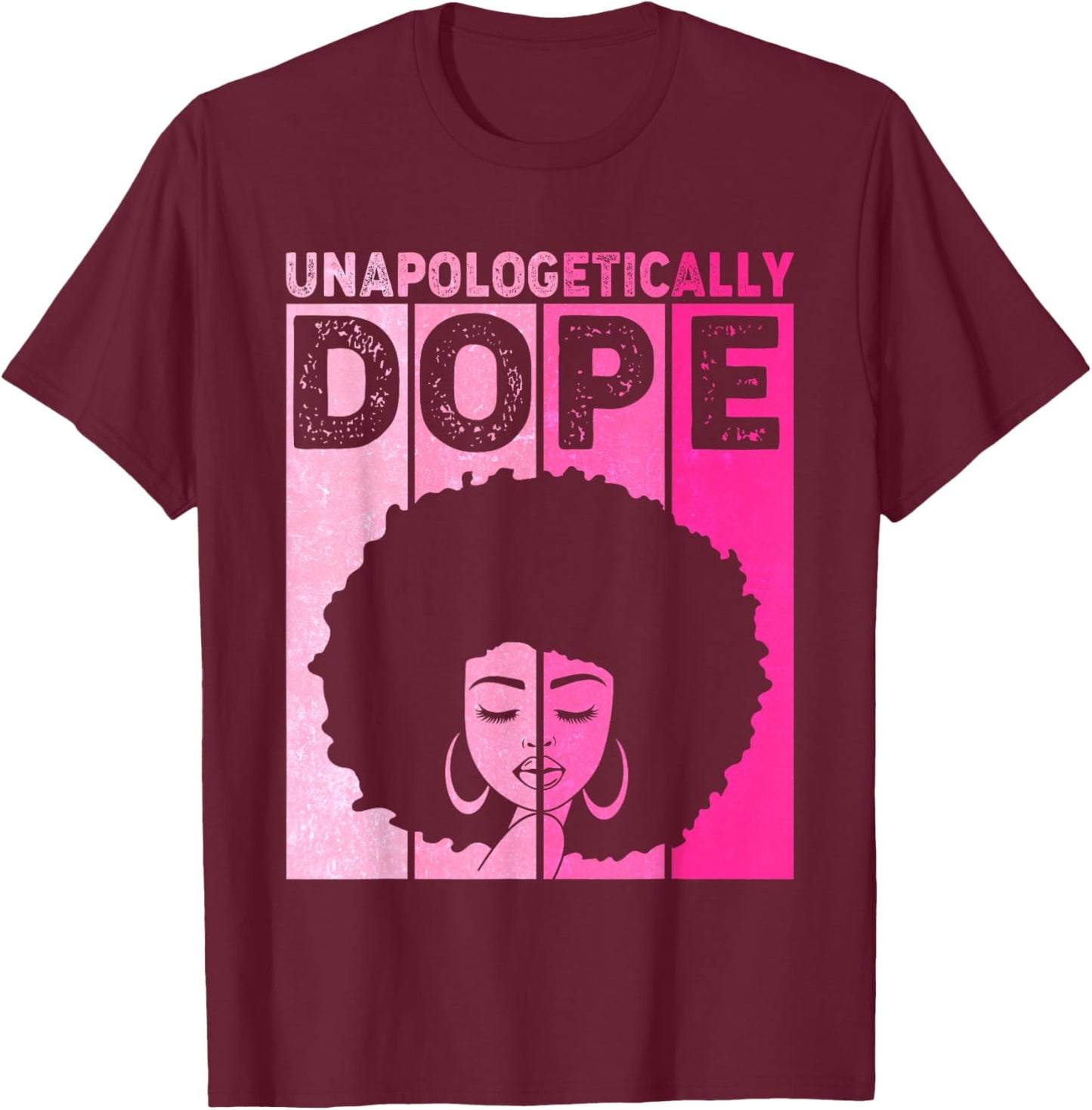 Cute Pink Black History Month Unapologetically Women Dope T-Shirt - T-Shirt | Maroon