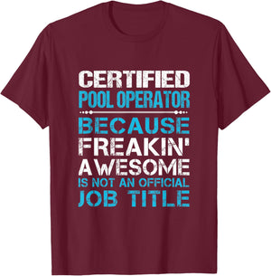 Certified Pool Operator - Freaking Awesome T-Shirt - T-Shirt | Maroon