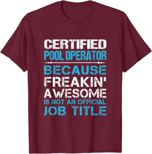 Certified Pool Operator - Freaking Awesome T-Shirt - T-Shirt | Maroon