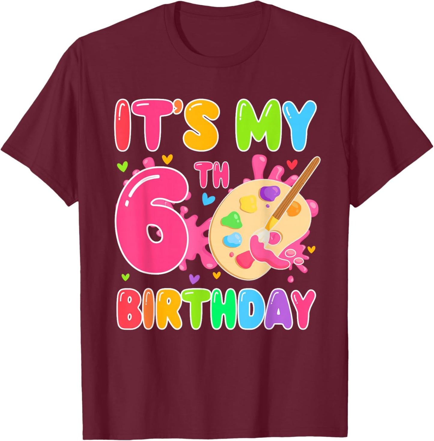 6 Years Old Artists It's My 6th Birthday Painting Art T-Shirt - T-Shirt | Maroon