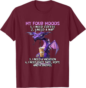My Four Moods I Need Coffee I Need A Nap Dragon Coffee Lover T-Shirt - T-Shirt | Maroon