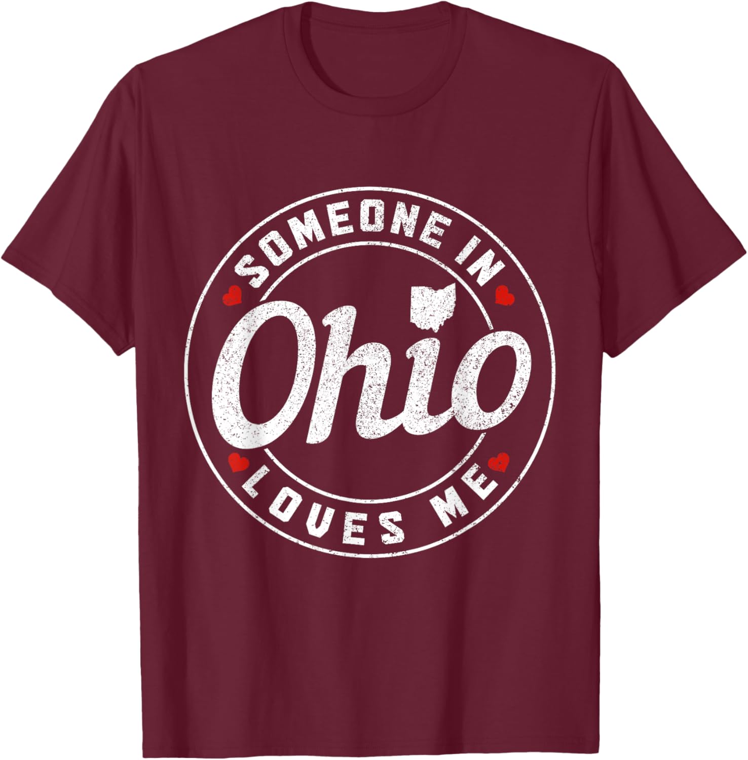 Someone In Ohio Loves Me T-Shirt - T-Shirt | Maroon