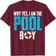 Why Yes I Am The Pool-Boy Shirt Funny Pool Expert Swimming T-Shirt - T-Shirt | Maroon