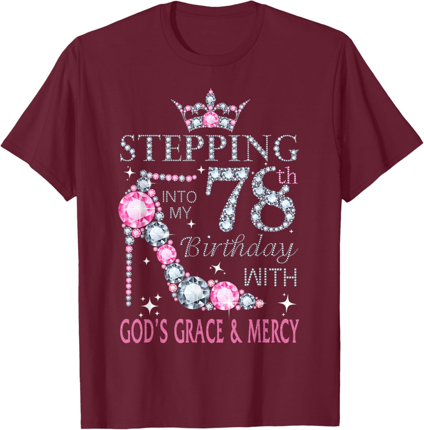Stepping into my 78th birthday with God's grace & Mercy Lady T-Shirt - T-Shirt | Maroon